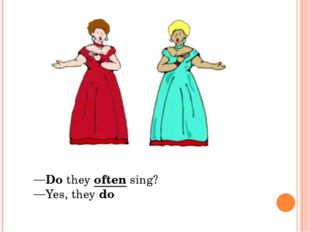 Do they often sing? Yes, they do 