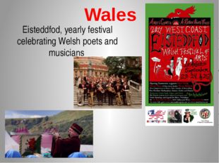 Wales Eisteddfod, yearly festival celebrating Welsh poets and musicians  