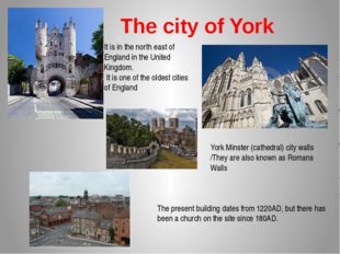 The city of York It is in the north east of England in the United Kingdom. It