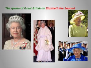 The queen of Great Britain is Elizabeth the Second 