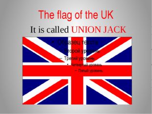 The flag of the UK It is called UNION JACK 